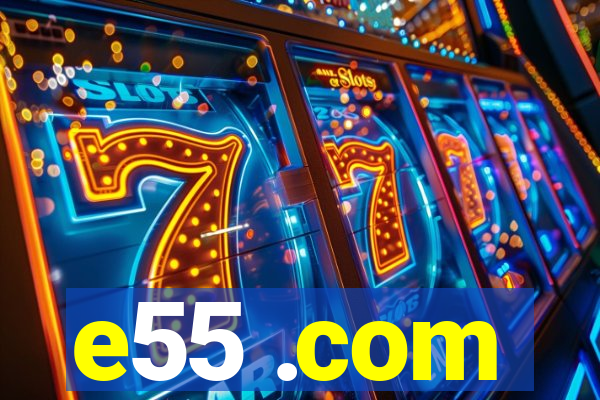 e55 .com